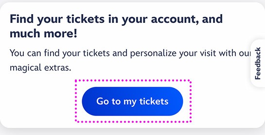 パリ ディズニーランドの公式HP - チケット購入の完了ページ内の「Go to my tickets」ボタン